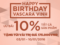 Sinh nhật CH Vascara Vinh - ưu đãi 10% tất cả sản phẩm - tặng túi vải 175K cho hóa đơn từ 750K