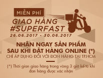 Miễn phí giao hàng #SuperFast - Nhận ngay sản phẩm sau khi đặt hàng online