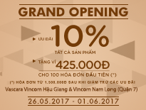 Grand Opening Vascara Vincom Nam Long & Vincom Hậu Giang – Ưu đãi 10% tất cả sản phẩm + Tặng 01 ví trị giá 425.000đ