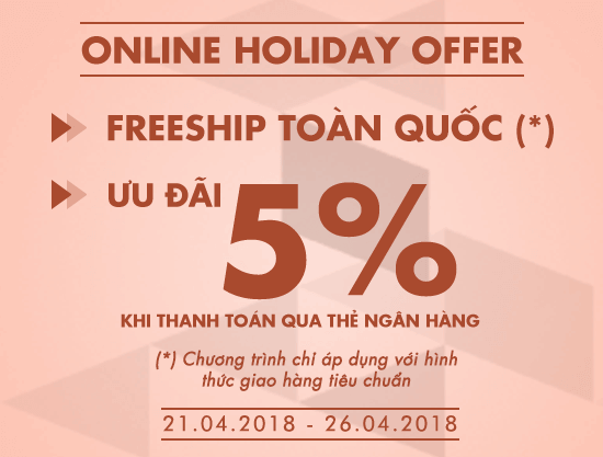 Online Holiday Offer - Freeship toàn quốc & ưu đãi 5% trên tổng hóa đơn khi thanh toán qua thẻ ngân hàng