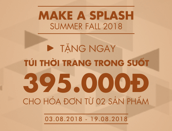 Summer Fall 2018 - Tặng ngay túi trong suốt trị giá 395K cho hóa đơn từ 02 sản phẩm