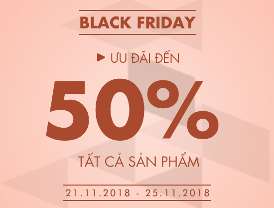 Black Friday - Ưu đãi đặc biệt đến 50% tất cả sản phẩm