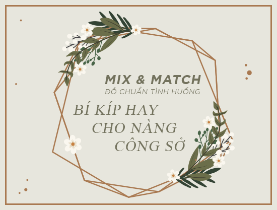 Mix & match đồ chuẩn tình huống – bí kíp hay cho các nàng công sở