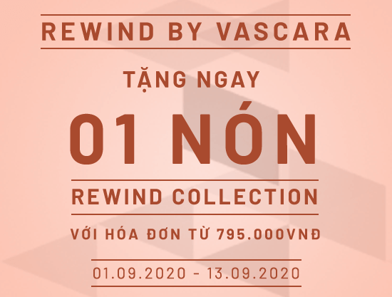 Rewind by Vascara - Tặng ngay 01 Nón thời trang với hóa đơn 795K