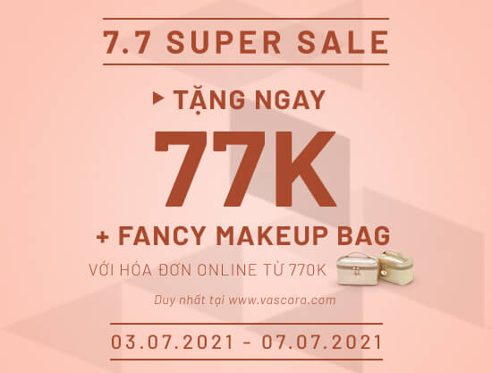 7.7 Super Sale - Giảm ngay 77K + Tặng thêm 01 Fancy Makeup Bag xinh xắn