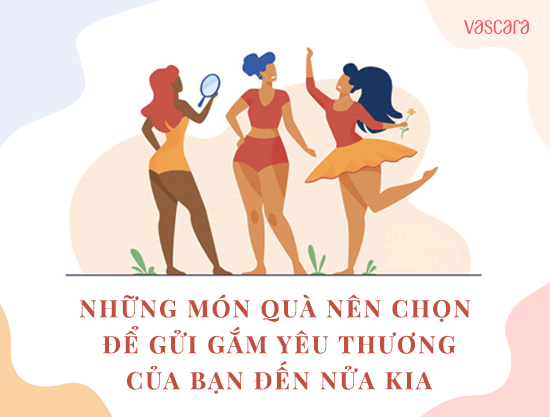 Những món quà nên chọn để gửi gắm yêu thương của bạn đến nửa kia