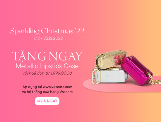 Sparkling Christmas '22 - Tặng ngay Metallic Lipstick Case khi mua sắm dịp Giáng Sinh.