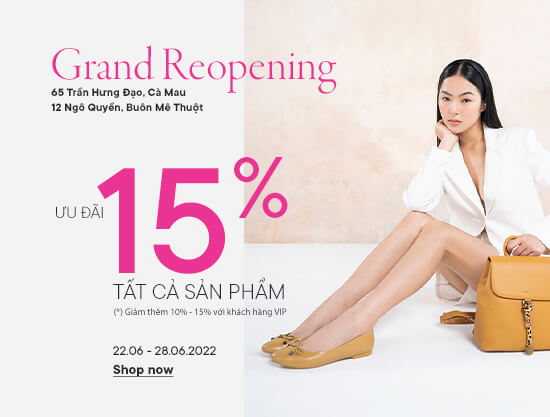 Grand Reopening 2 cửa hàng Cà Mau & Buôn Mê Thuột - Ưu đãi 15% tất cả sản phẩm + Được áp dụng thẻ VIP