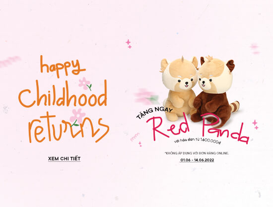 Happy Childhood Returns - Tặng ngay Red Panda khi mua sắm tại cửa hàng