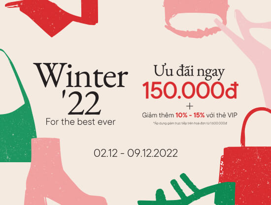 Ra mắt BST mùa lễ hội Winter’22 ‘For the best ever’ Ưu đãi ngay 150.000đ cho hóa đơn từ 1.600.000đ.