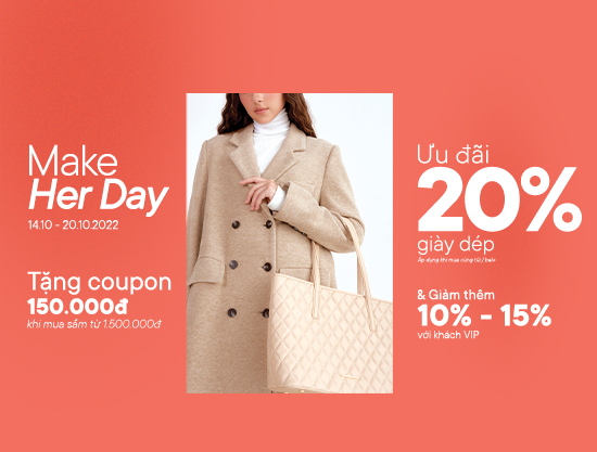 Make Her Day - Ưu đãi 20% giày dép khi mua sắm cùng túi / balo & Tặng thêm coupon 150.000đ