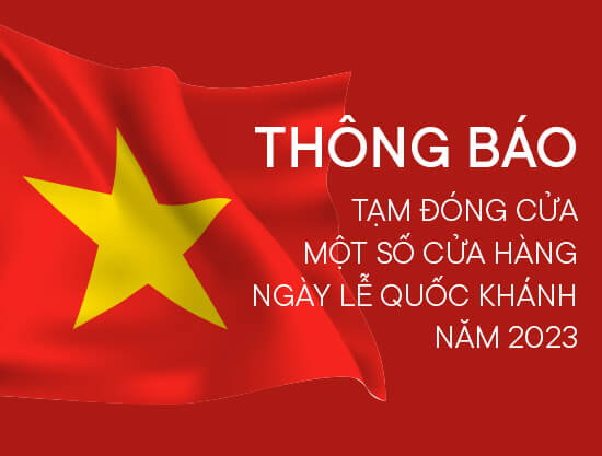 THÔNG BÁO TẠM ĐÓNG CỬA MỘT SỐ CỬA HÀNG NGÀY LỄ QUỐC KHÁNH NĂM 2023