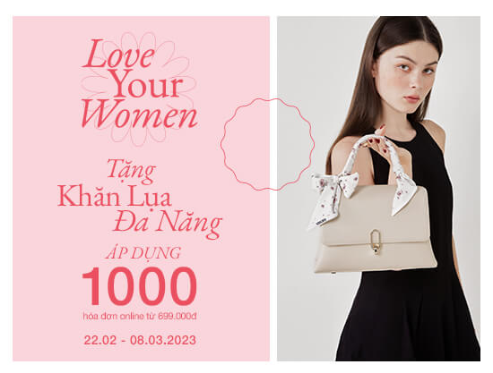 Love Your Women - Tặng ngay khăn lụa đa năng chỉ áp dụng 1000 đơn hàng online từ 699.000đ