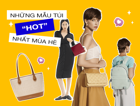 BẮT KỊP XU HƯỚNG: NHỮNG MẪU TÚI “HOT” NHẤT MÙA HÈ