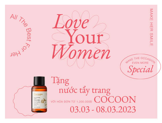 Love Your Women - Nhận ngay quà tặng 8/3 gửi trao người phụ nữ bạn yêu thương