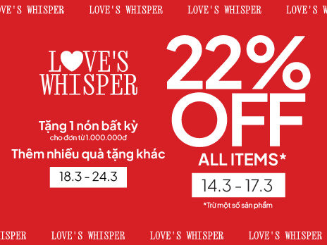 ƯU ĐÃI 22% TỪ LOVE'S WHISPER