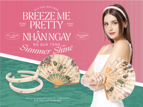 BREEZE ME PRETTY: MUA SẮM ĐÓN HÈ, RINH QUÀ SÀNH ĐIỆU