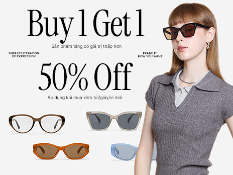 BUY 1 GET 1 - BẬT STYLE HÈ SẮM KÍNH PHONG CÁCH