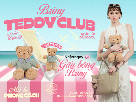 BRINY TEDDY CLUB - SẮM HÈ THẢ GA, RƯỚC GẤU BRINY VỀ NHÀ