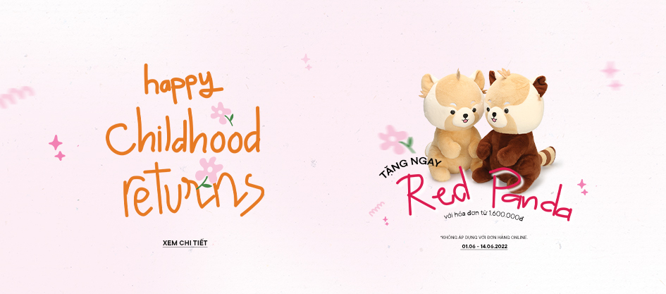 Happy Childhood Returns - Tặng ngay Red Panda khi mua sắm tại cửa hàng