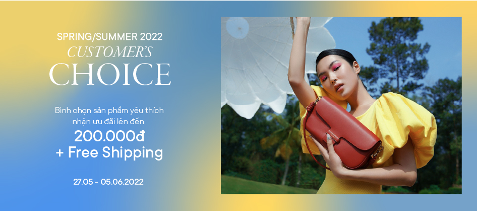 Spring/Summer 2022 Customer’s Choice - Bình chọn sản phẩm yêu thích nhận ưu đãi đến 200.000đ & Free Shipping