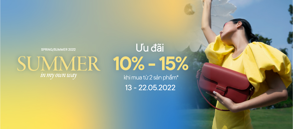 Ra mắt Bộ sưu tập mới Spring/Summer 2022 - Ưu đãi 10% - 15% khi mua từ 2 sản phẩm