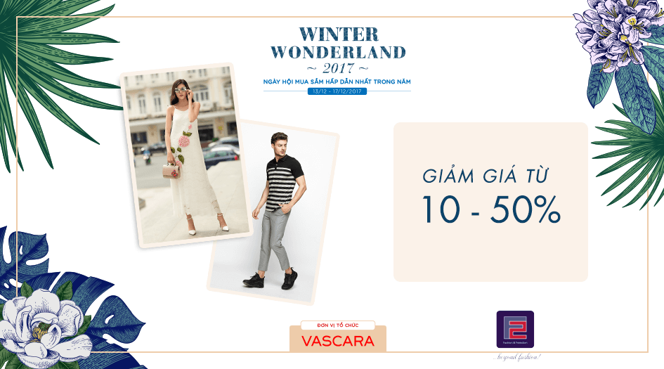 Dành cho các tín đồ mua sắm tại sự kiện Winter Wonderland 2017 với các sản phẩm đến từ thời trang Fashion & Freedom cùng mức giảm giá từ 10% đến 50%